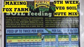 Watch me make 6 gallons of Fox Farm Soil Feeding Schedule, 5th week veg nutrient mix!