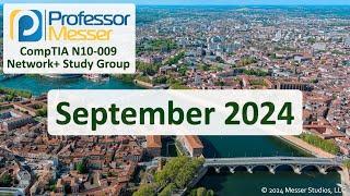 Professor Messer's N10-009 Network+ Study Group - September 2024