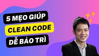 5 mẹo giúp Clean Code và dễ bảo trì - Hoàng An Unicode