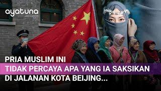 CINA LARANG MUSLIM? PRIA MUSLIM INI NEKAD KE BEIJING DAN DIPERLAKUKAN BEGINI...