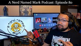 A Nerd Named Mark Podcast: Episode 80