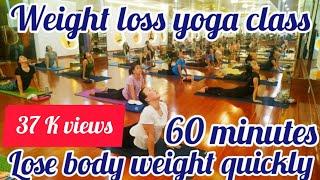 1 Hrs Best Weight loss  yoga class 2021 || Lose Body weight quickly ||