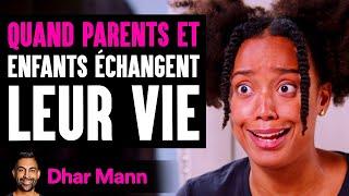 Quand Parents Et Enfants Échangent Leur Vie | Dhar Mann Studios