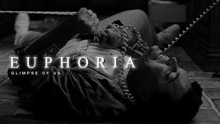 Euphoria. | Glimpse of Us