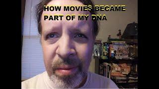 How Movies Became Part of my DNA