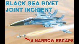 BLACK SEA RIVET JOINT INCIDENT: A Narrow Escape But The Reality Of Air-To-Air Missile Performance