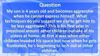 Ask Dr. Doreen: My Son Is 4 Years Old and Becomes Aggressive When He Cannot Express Himself