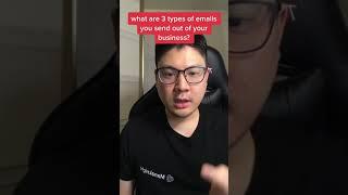 What are 3 type of emails you send out of your business?