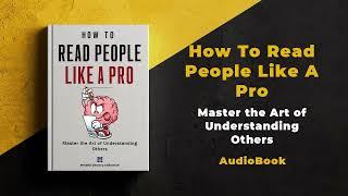 How To Read People Like A Pro: Master the Art of Understanding Others |Audiobook by Mindful Literary