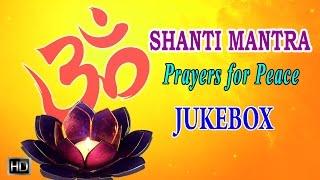 Shanti Mantra - Hindu Prayers for Peace - Sacred Sanskrit Chants - Jukebox