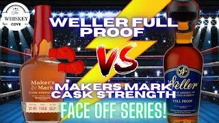 Whiskey Face Off! Weller Full Proof v Makers Mark Cask Strength