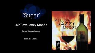 'SUGAR' (Remco Hofman Quartet from the CD album: Mellow Jazzy Moods, O.A.P. Records)