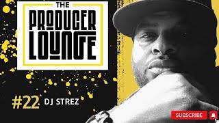 THE PRODUCER LOUNGE:  DJ Strez