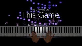 No Game No Life OP - This Game [Piano/Animenz arr.]