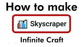 How to make Skyscraper in Infinite Craft in 2024