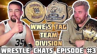 WRESTLE CHATS EPISODE 3 - WWE'S TAG TEAM DIVISION DISCUSSION #RAW #NXT #SMACKDOWN #WRESTLECHATS #WWE