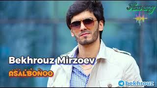 БЕХРУЗ МИРЗОЕВ - АСАЛБОНУ | BEKHROUZ MIRZOEV - ASALBONOO new song 2023