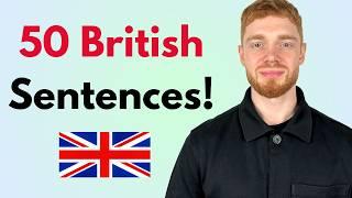 Say These 50 EVERYDAY SENTENCES in a British Accent! (MODERN RP)