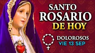 ROSARIO de HOY viernes 13 de septiembre 2024 - Misterios Dolorosos del Santo Rosario