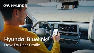 Hyundai Bluelink® - How To: User Profile