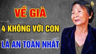 VỀ GIÀ, 4 Không Với Con Cái Là An Toàn Nhất - Vạn Điều Ý Nghĩa