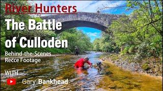 River Hunters - Behind the Scenes - Battle of Culloden