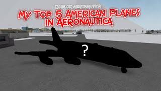 My Top 5 American Planes in Aeronautica || Roblox Aeronautica