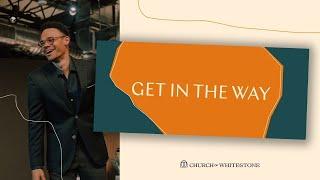 Get In The Way  | Tauren Wells | Church of Whitestone