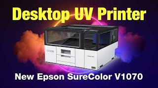 Introducing the Epson SureColor V1070 Desktop UV Flatbed Printer