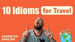 10 Essential Idioms for Travelers