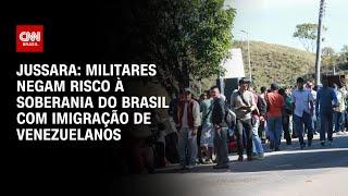 Jussara: Militares negam risco à soberania do Brasil com imigração de venezuelanos | CNN 360º