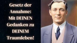 Lebe deine Träume! Die Praktische Anwendung des Gesetzes der Annahme - Neville Goddard