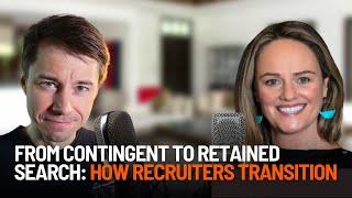 From Contingent to Retained Search: How Recruiters Transition with Louise Archer