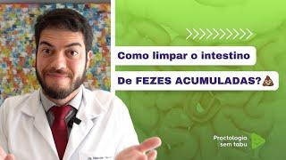 Como limpar o intestino de fezes acumuladas