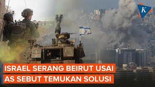 Israel Masih Serang Lebanon Usai AS Sebut Solusi Sudah dalam Genggaman