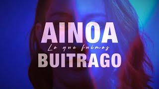 Ainoa Buitrago - Lo que fuimos (Lyric Video Oficial)