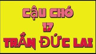 17 Cậu chó  -Trần Đức Lai