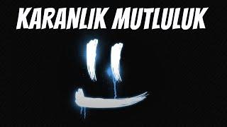 KARANLIK MUTLU OLMA SANATI