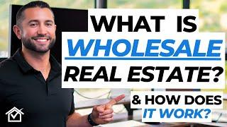 What Is Wholesaling Real Estate & HOW Does it Work?