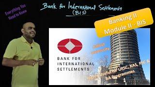 BIS: BANK FOR INTERNATIONAL SETTLEMENTS - BANKING II - SEMESTER III / IV – CALICUT UNIVERSITY