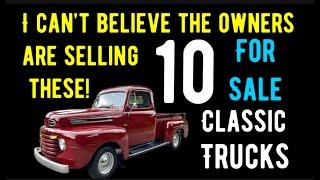 I CAN'T BELIEVE THE OWNERS ARE SELLING THESE! TEN NICE CLASSIC TRUCKS FOR SALE HERE IN THIS VIDEO!