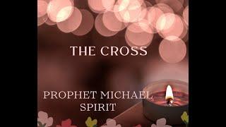 THE CROSS ||APPOINTED TIME||PROOPHET MICHAEL SPIRIT||21/06/23