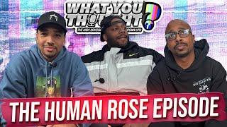 What You Thought #160 | The Human Rose Episode - The Funniest Podcast On The Planet