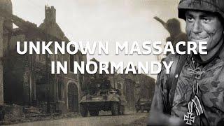 The Unknown SS Massacre in Normandy