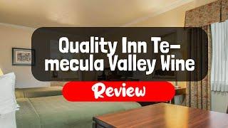 Quality Inn Temecula Valley Wine Country Hotel Review - Is It Worth The Price?