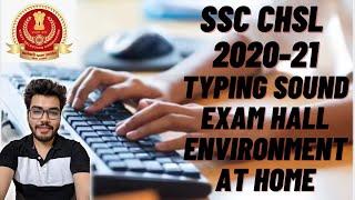 SSC CHSL 2020 Typing Sound. Practice Typing with this Typing Sound for Exam Hall Environment at Home