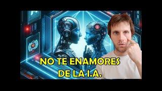 NO TE ENAMORES DE LA INTELIGENCIA ARTIFICIAL!!