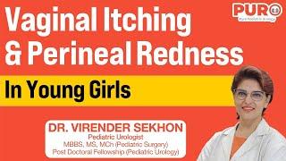 Vaginal Itching & Perineal Redness in Young Girls | Dr. Virender Sekhon