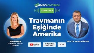 Travmanın Eşiğinde Amerika | Prof. Dr. Burak KÜNTAY Yorumluyor | İnfo Yatırım