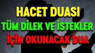 BÜYÜK HACET DUASI TÜM DİLEK VE İSTEKLERİN HEMEN KABUL OLMASI İÇİN OKUNACAK DUA OKUNUŞU ANLAMI